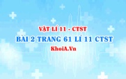 Bài 2 trang 61 SGK Vật lí 11 Chân trời sáng tạo